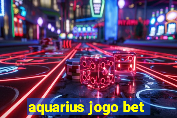 aquarius jogo bet